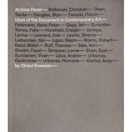 Archive Fever - Uses of the Document in Contemporary Art