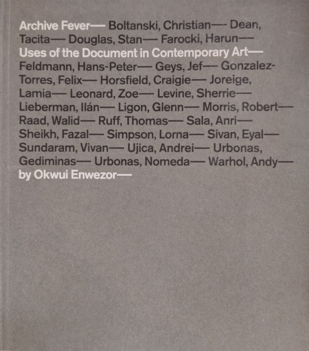 Archive Fever - Uses of the Document in Contemporary Art